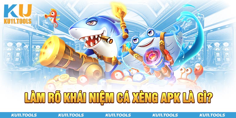 Khái niệm cá xèng apk là gì