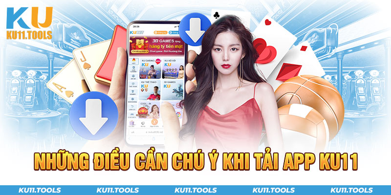 Những điều cần chú ý khi tải app ku11