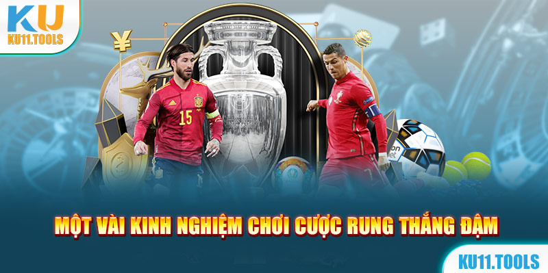 Kinh nghiệm chơi kèo rung thắng đậm