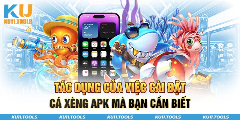 Tác dụng khi cài đặt cá xèng apk 