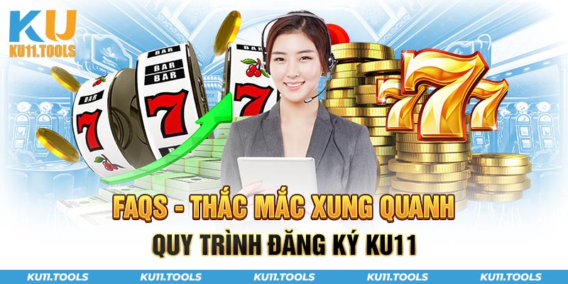 Thắc mắc xung quanh quy trình đăng ký ku11