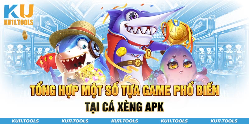 Một số tựa game phổ biến tại cá xèng apk