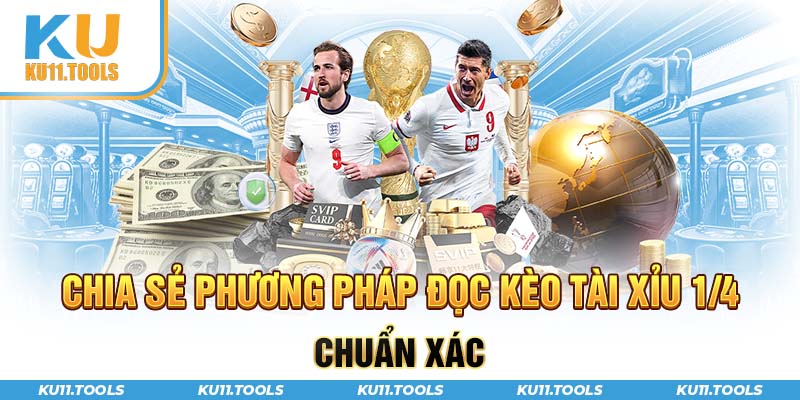 Phương pháp đọc kèo tải xỉu 1 1/4 chuẩn xác