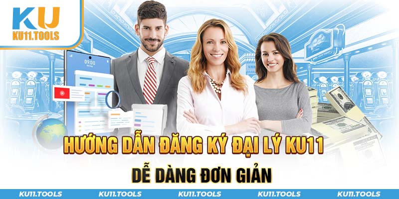 Hướng dẫn đăng ký đại ký ku11 dễ dàng