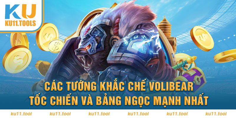 Các tướng khắc chế volibear tốc chiến