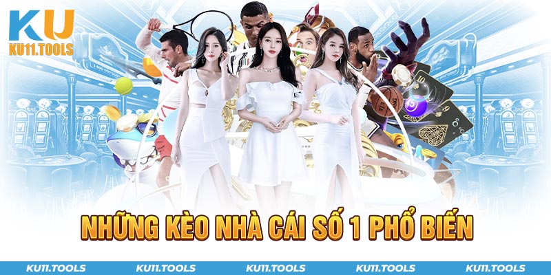 Những kèo nhà cái số 1 phổ biến