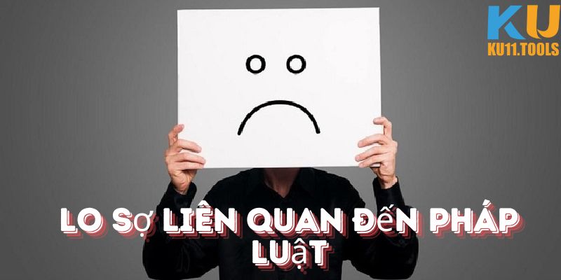 Lo sợ liên quan đến pháp luật