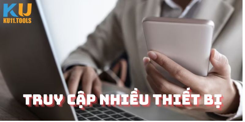 Truy cập nhiều thiết bị