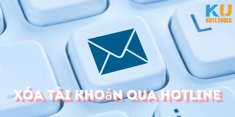 Xóa tài khoản qua hotline